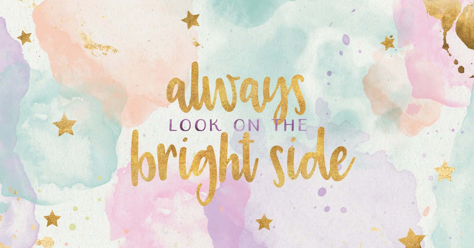 Always Look On The Bright Side Wallpaper