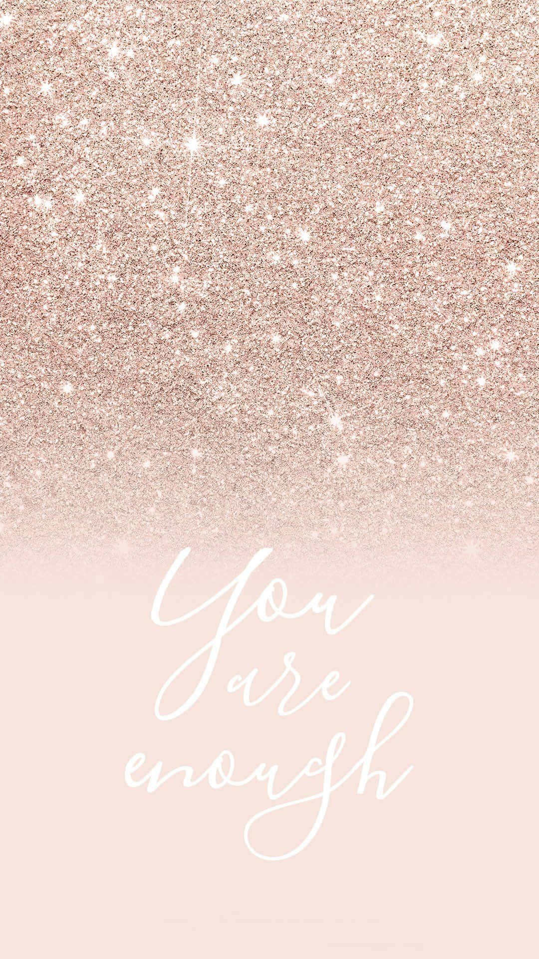 You Are Enough Rose Gold Glitter Background