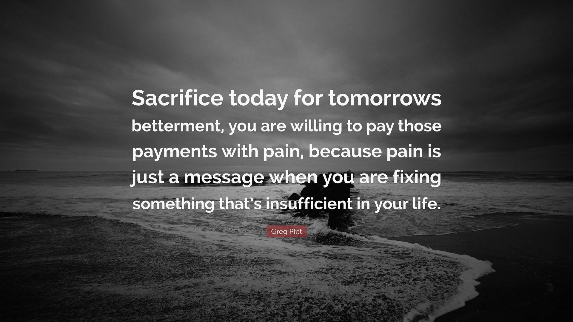 Sacrifice For Pain Quote