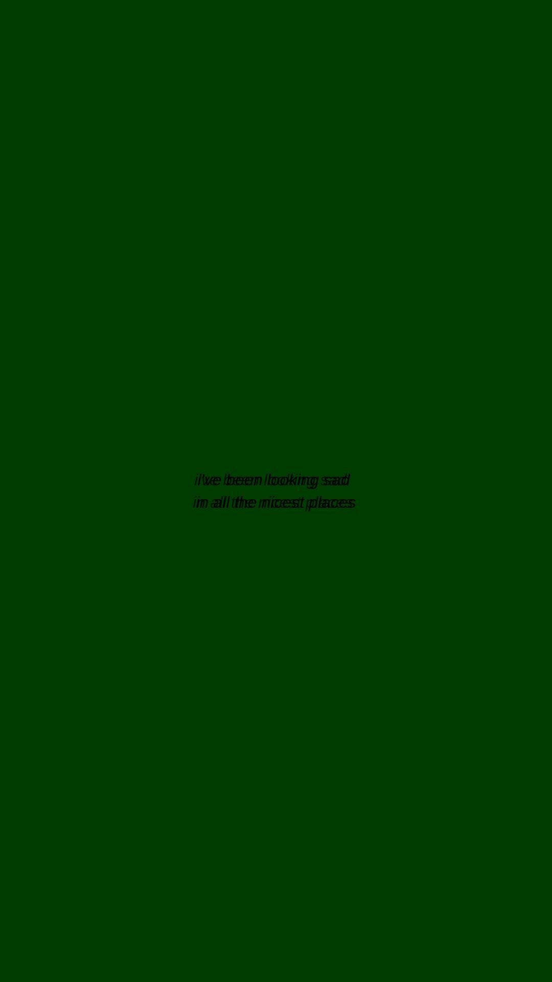 Sad In Nicest Places Quote Plain Green Wallpaper