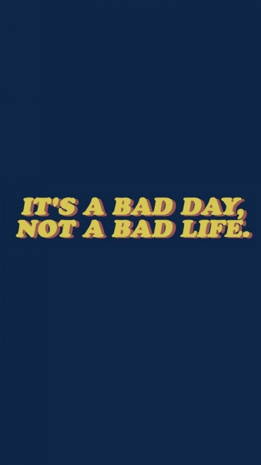 Det er en dårlig dag, ikke et dårligt liv T-shirt. Wallpaper