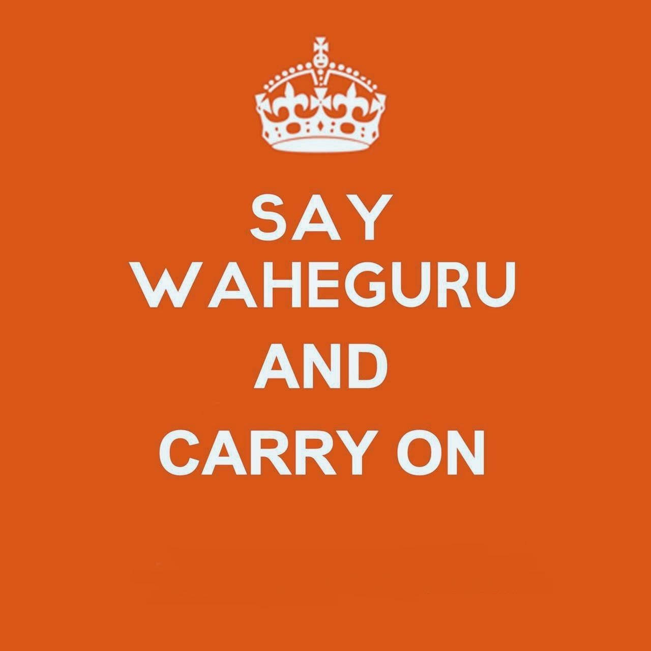 Say Waheguru And Carry On