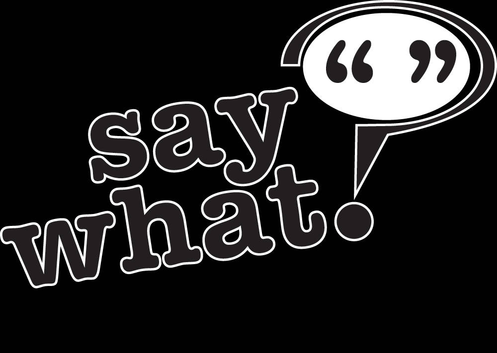 Say What Speech Bubble Graphic Wallpaper