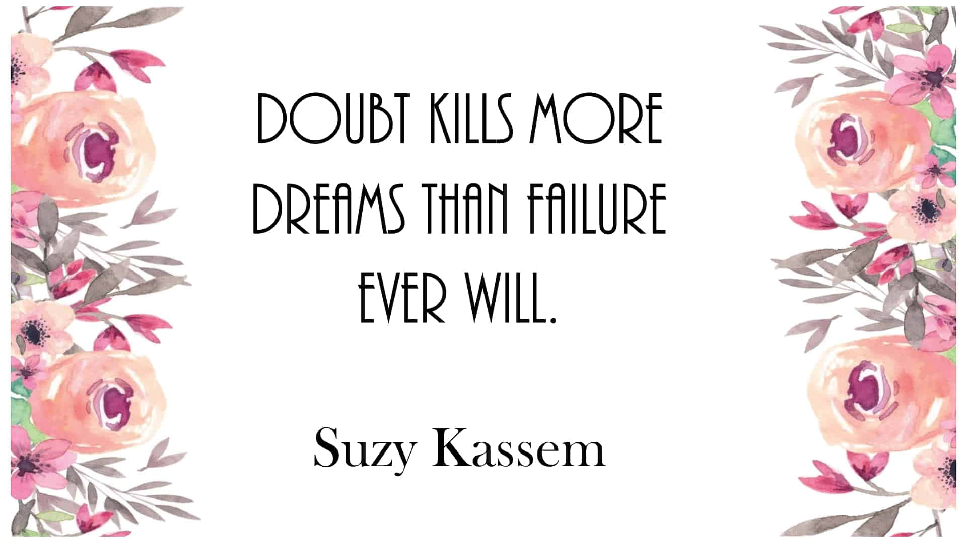 Tvivlen dræber flere drømme end fiasko nogensinde vil. Wallpaper