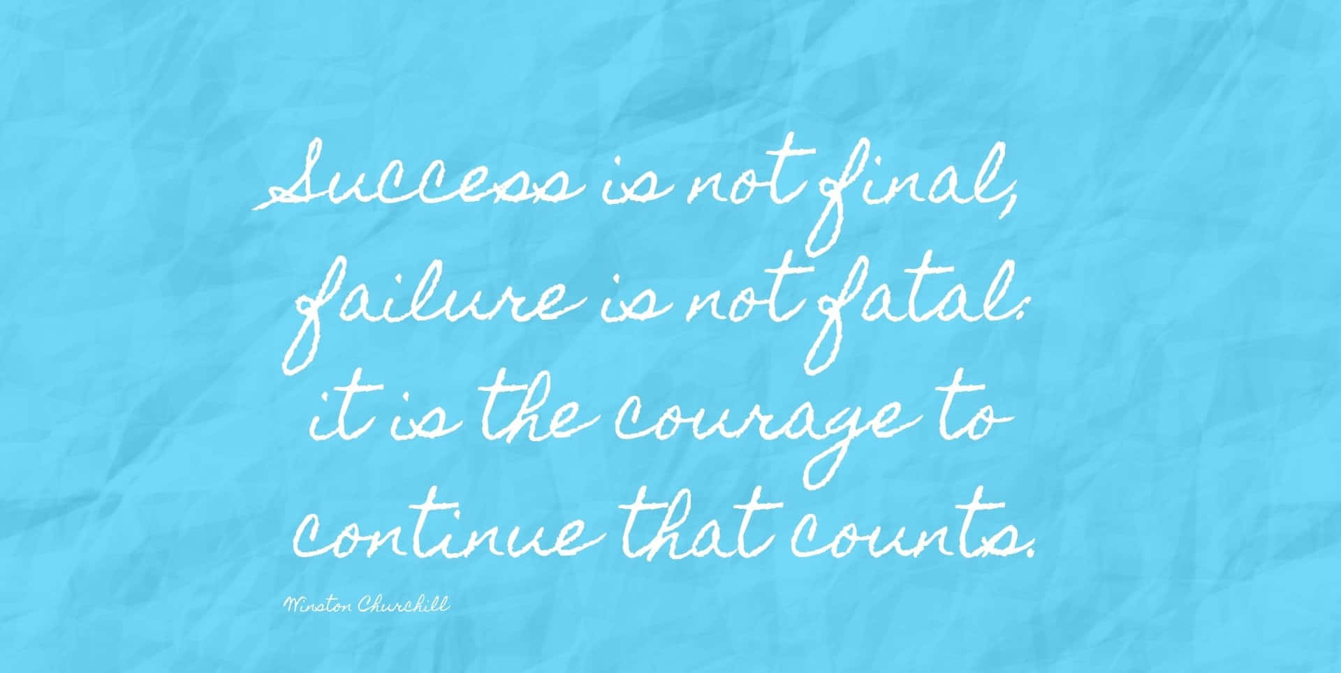 Success Is Not Final Failure Is Not Fatal It Is The Courage To Continue That Wallpaper