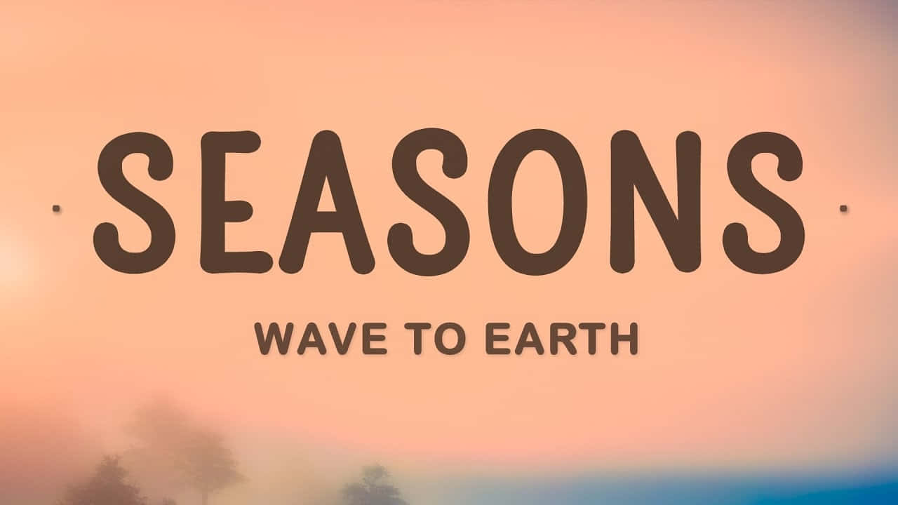 Seasons Wave To Earth Album Cover Wallpaper