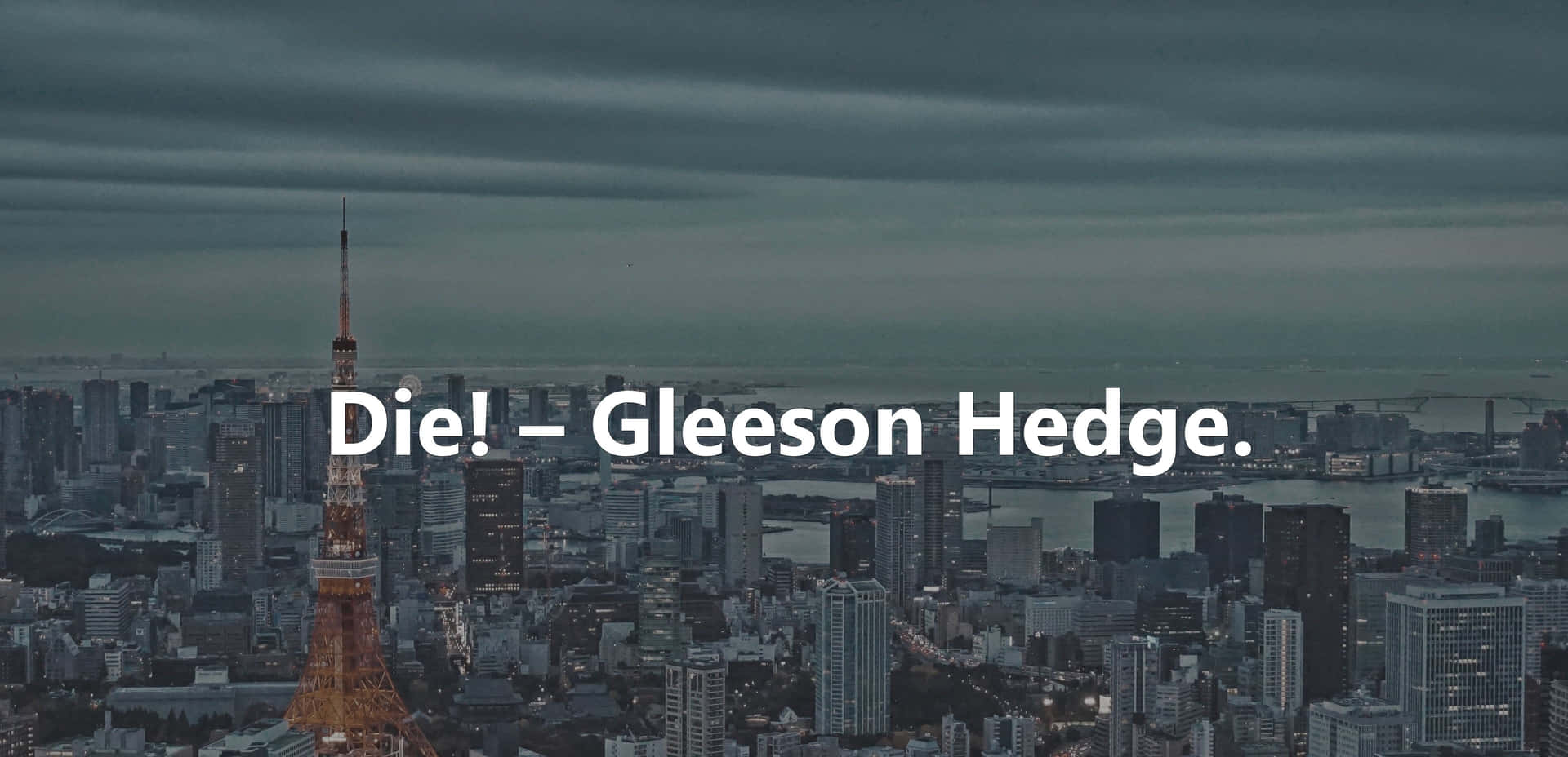 Die Gleston Hedge - A Cityscape With The Words Die Gleston Hedge Wallpaper