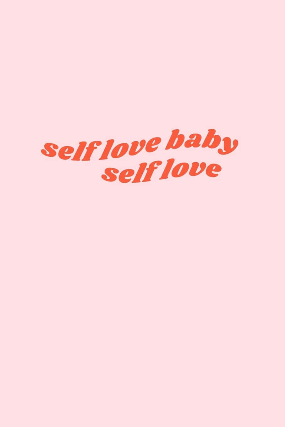 Self Love Baby Self Love Pink Aesthetic Wallpaper