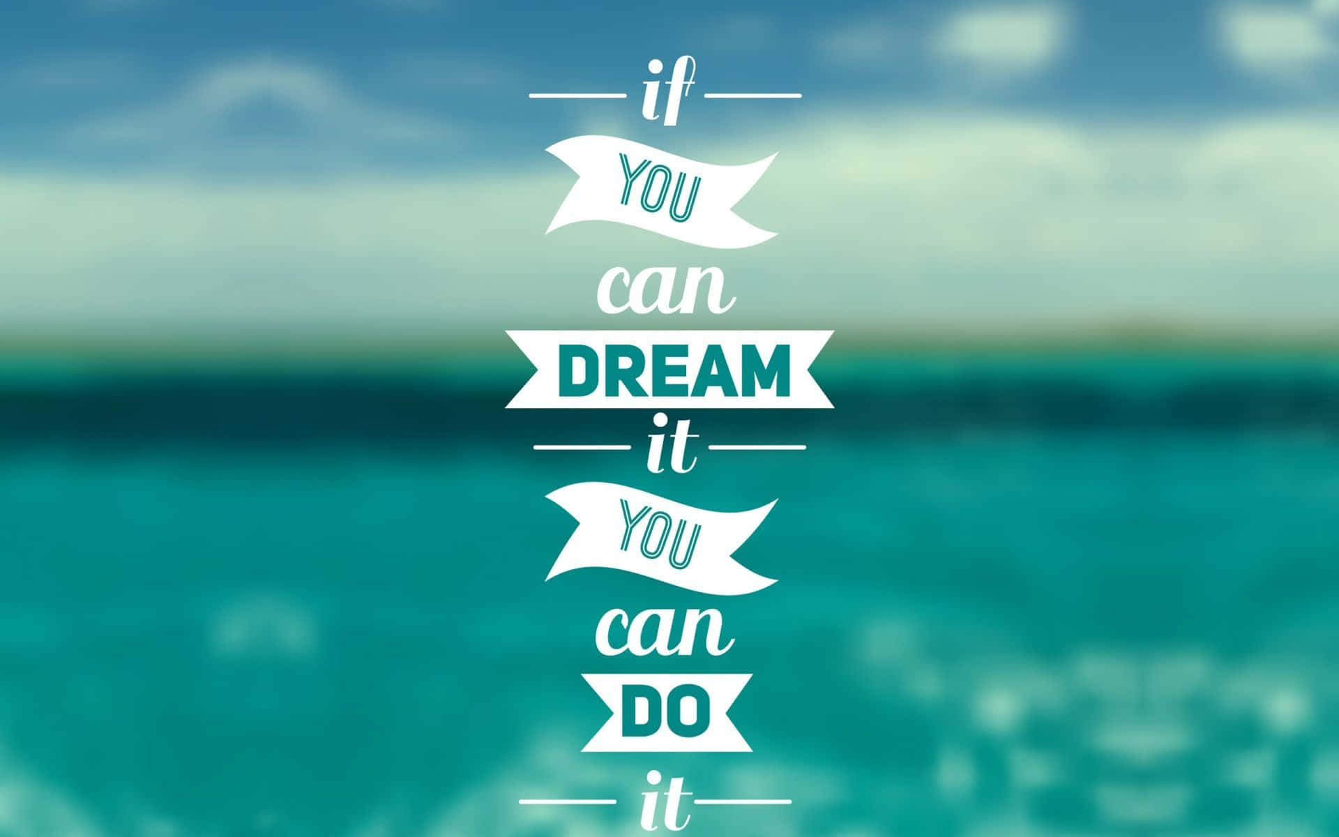 Hvis du kan drømme, kan du gøre det. Wallpaper
