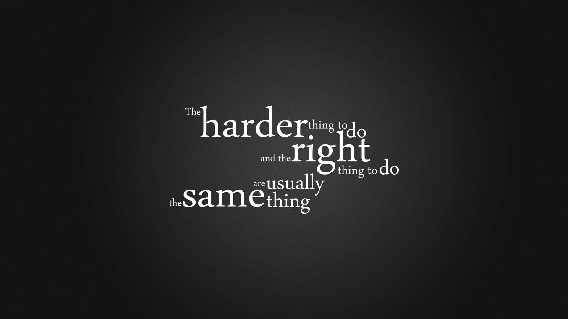 The Harder You Work, The Right You Do Wallpaper