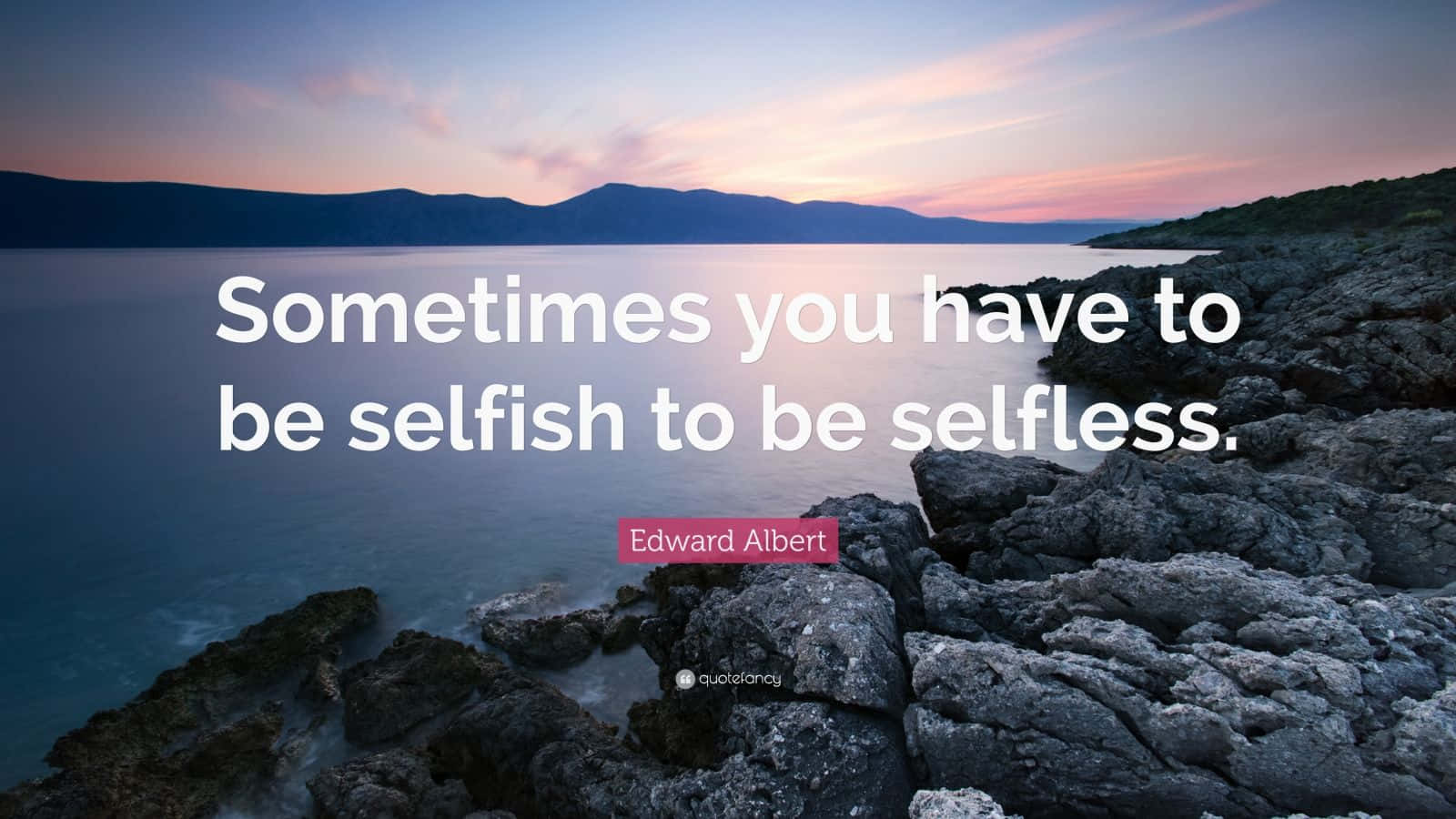 Selfless Quote By Edward Albert Wallpaper