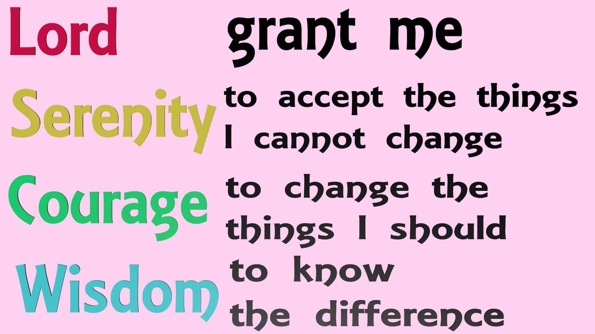 Grant me the serenity to accept the things I cannot change. Wallpaper
