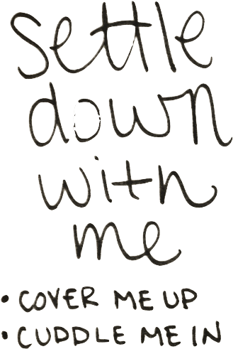 Settle Down With Me Handwritten Quote PNG