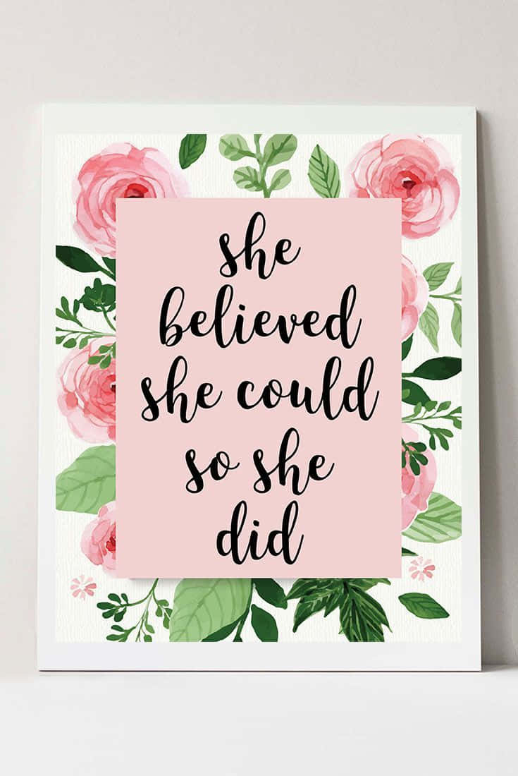 She Believed She Could So She Did - Pink Floral Print Wallpaper