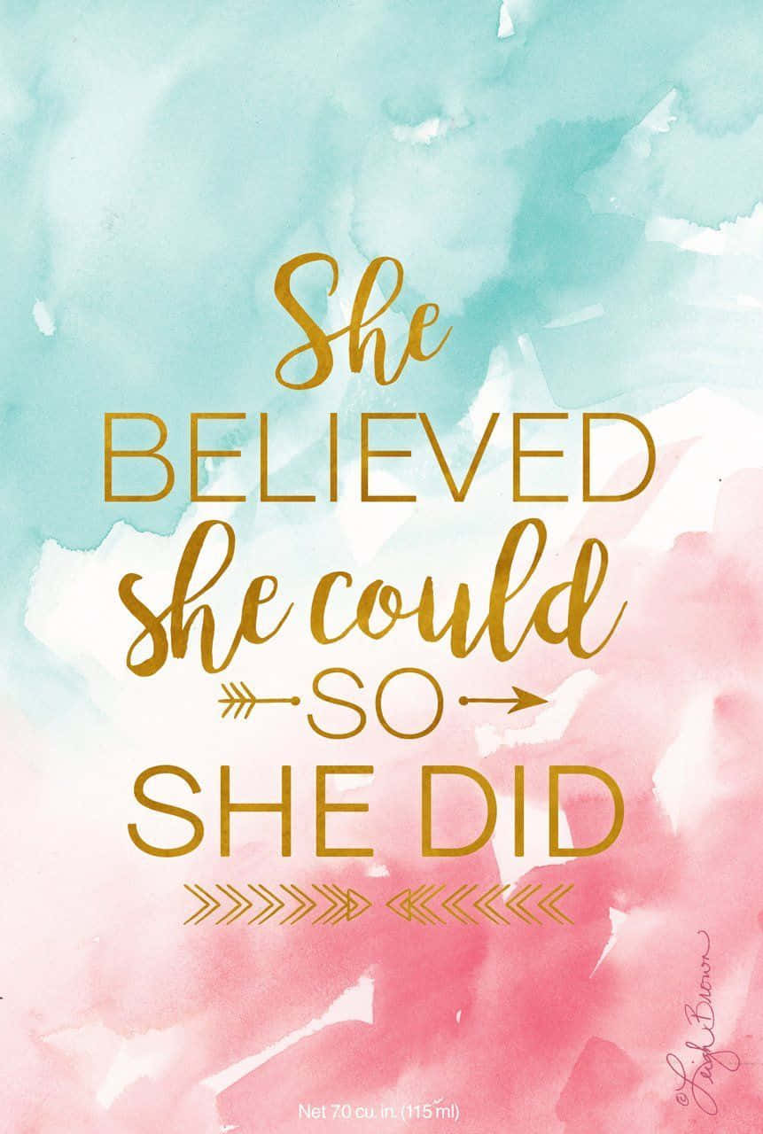 “She Believed She Could, So She Did” Wallpaper