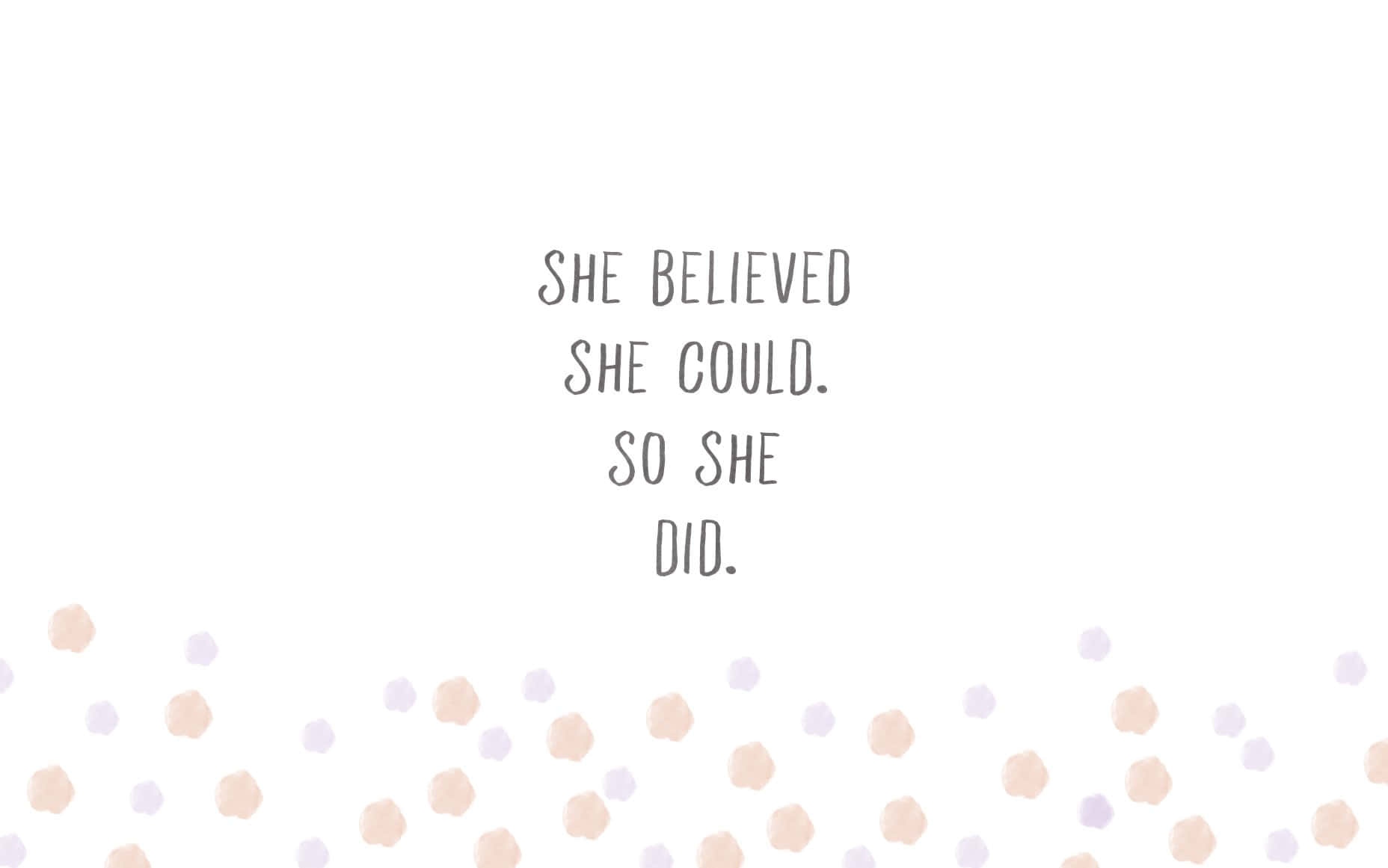 She Believed She Could, So She Did Wallpaper