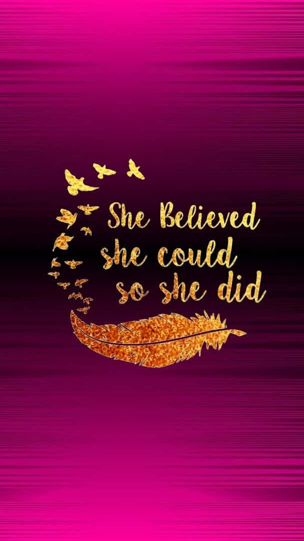 Image  "She Believed She Could, So She Did!" Wallpaper