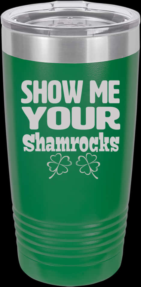 Show Me Your Shamrocks Tumbler PNG