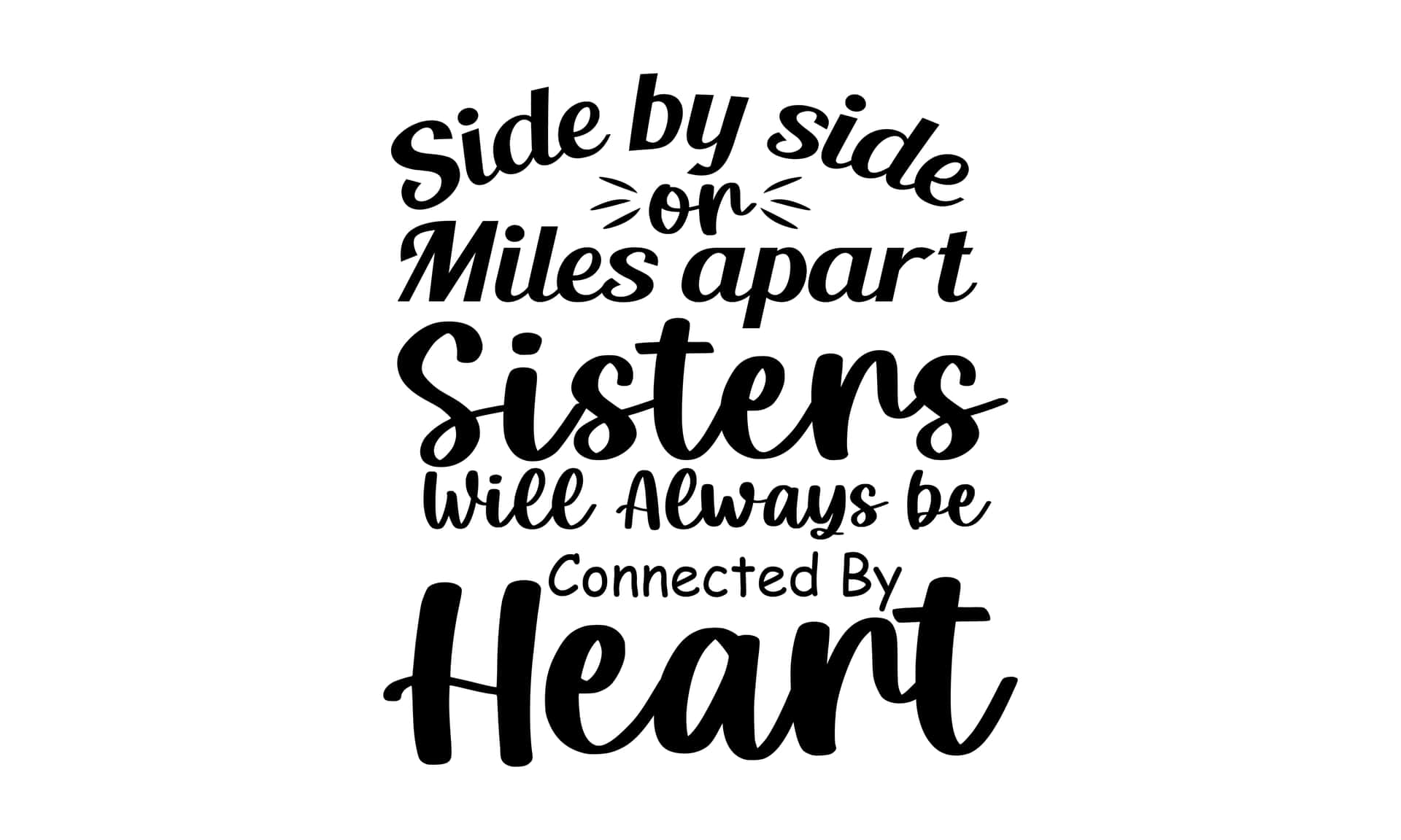 Sisters Connected By Heart Quote Wallpaper