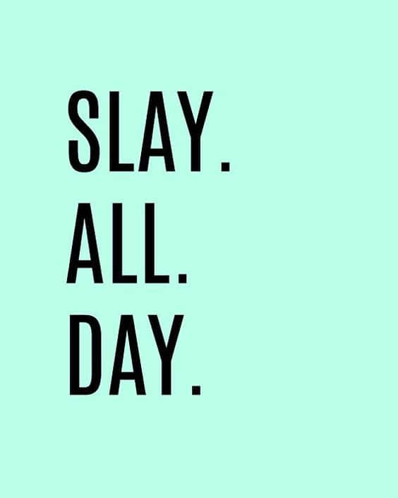 Slay All Day Inspirational Quote Wallpaper