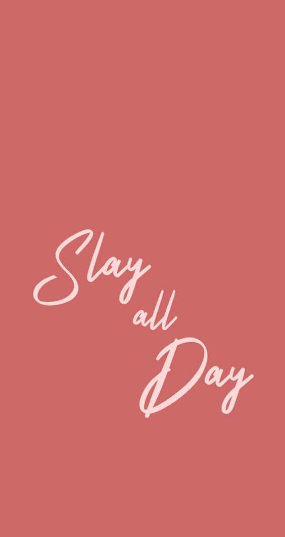 Slay All Day Inspirational Quote Wallpaper