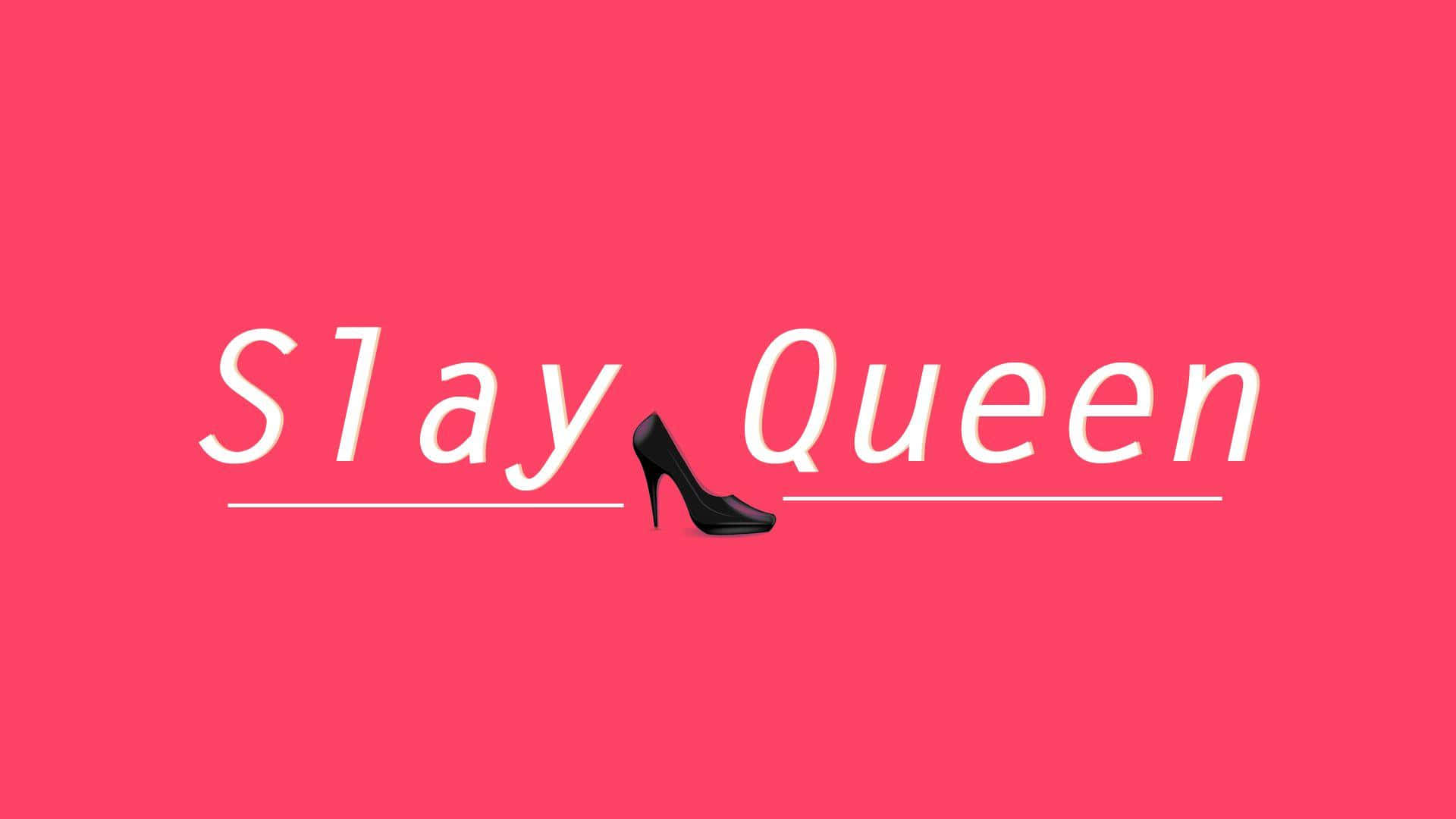 Slay Queen Graphic Design Wallpaper