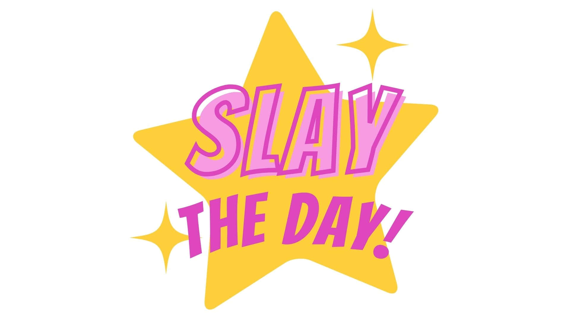 Slay The Day Star Motivation Wallpaper