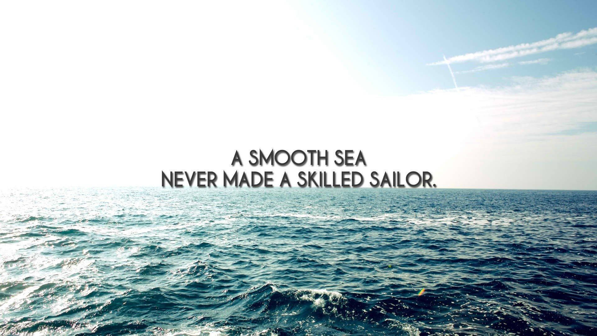 Smooth Sea Inspirational Saying Wallpaper