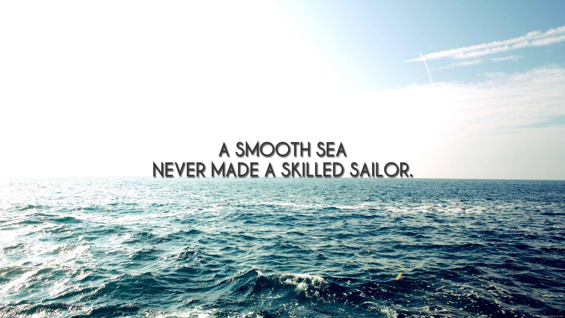 Smooth Sea Sailor Encouraging Quotes Wallpaper