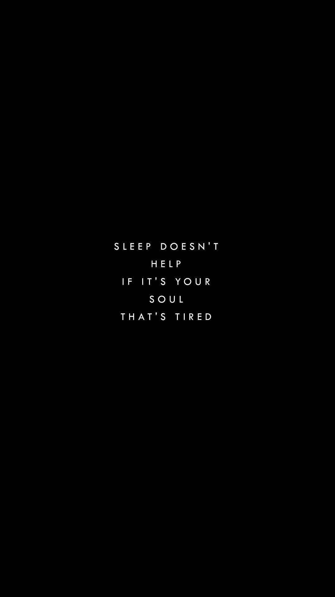 Soulful_ Tiredness_ Quote Wallpaper