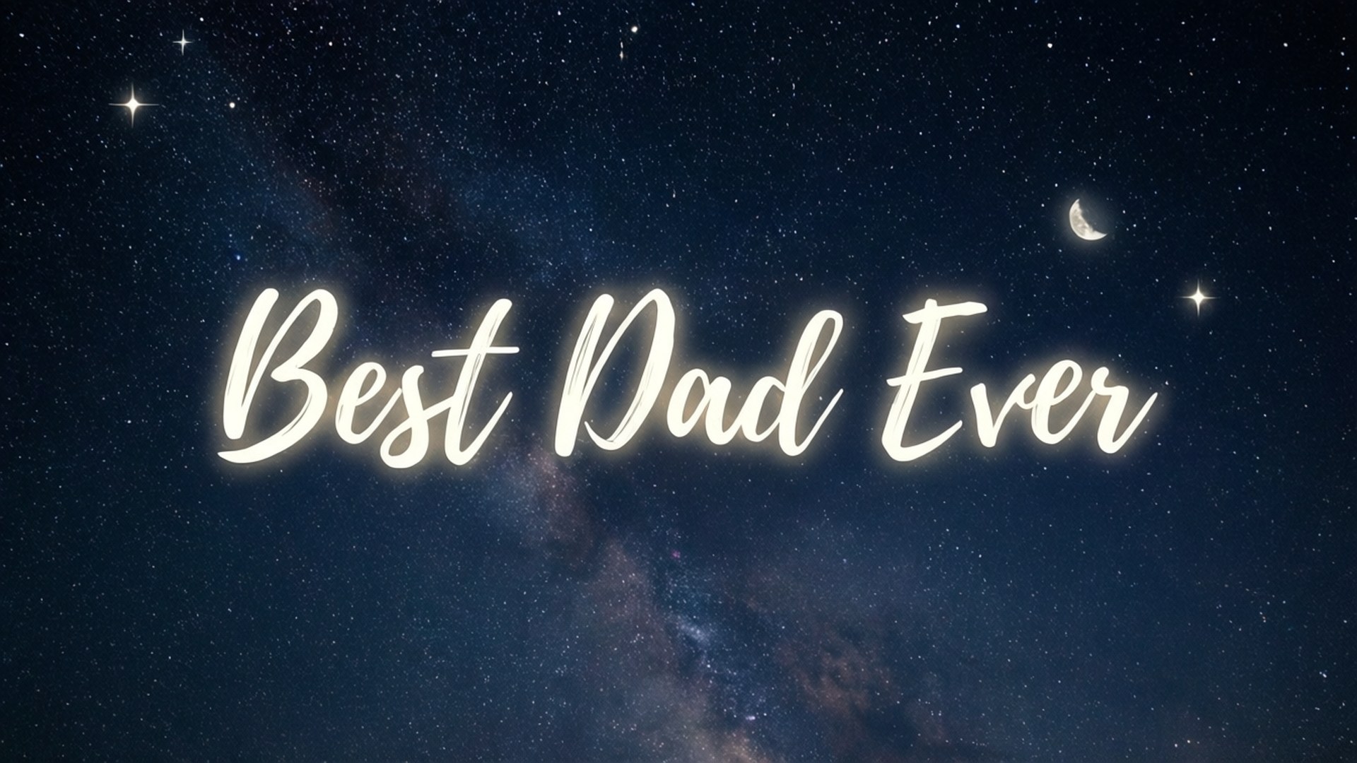 Night sky with stars and moon, cursive white 'Best Dad Ever' with glow