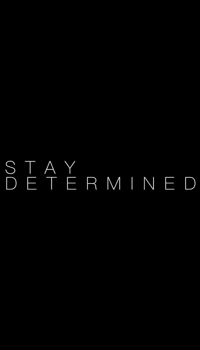 Stay Determined Inspirational Quote Wallpaper