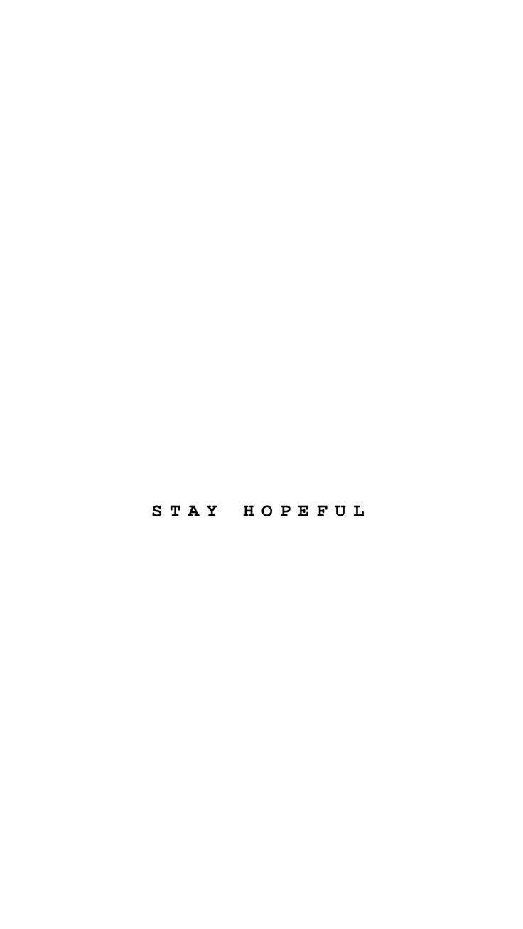 Stay Hopeful Black And White Quotes Wallpaper