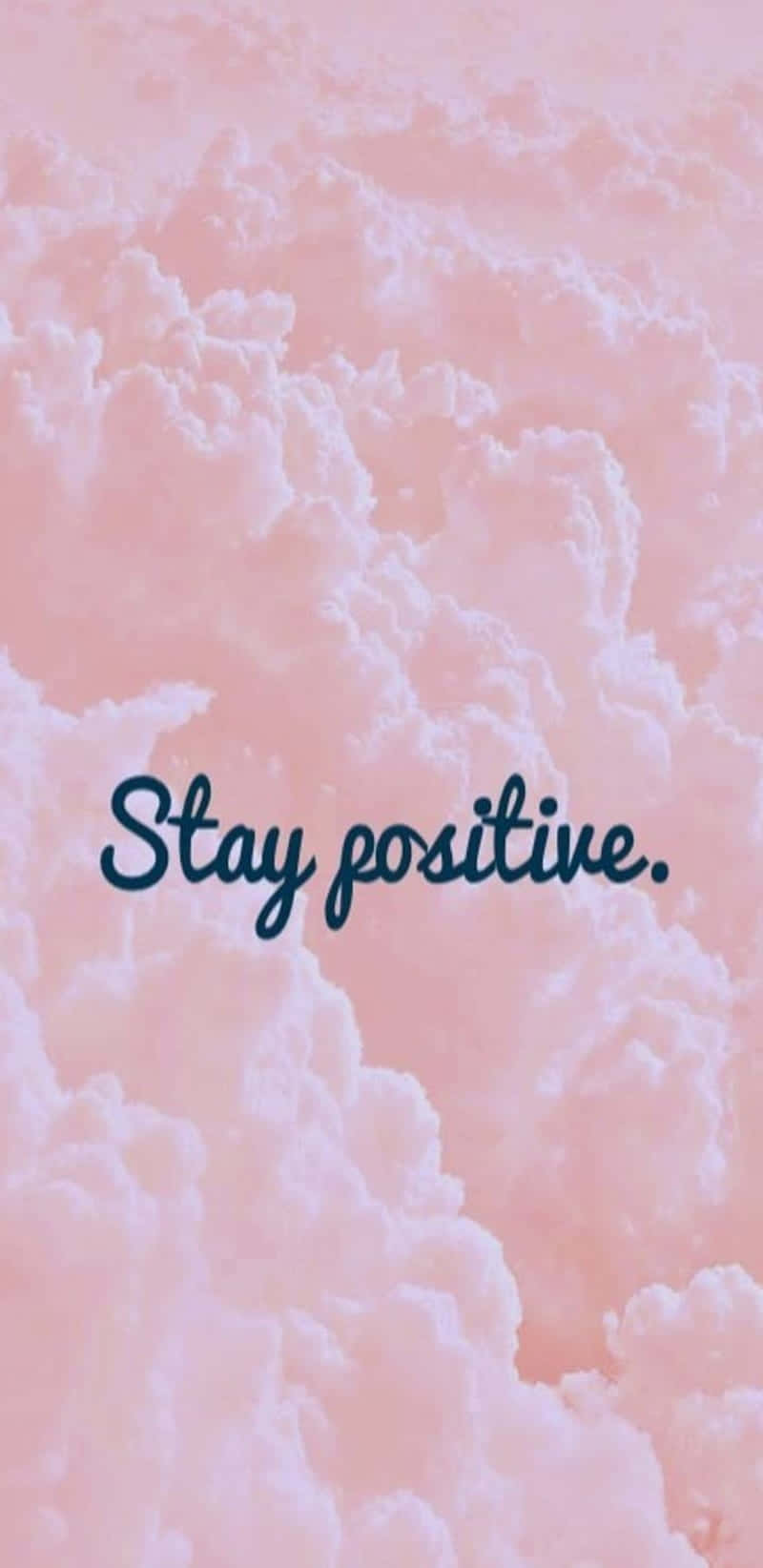 Stay Positive_ Pink Clouds Inspirational Quote.jpg Wallpaper
