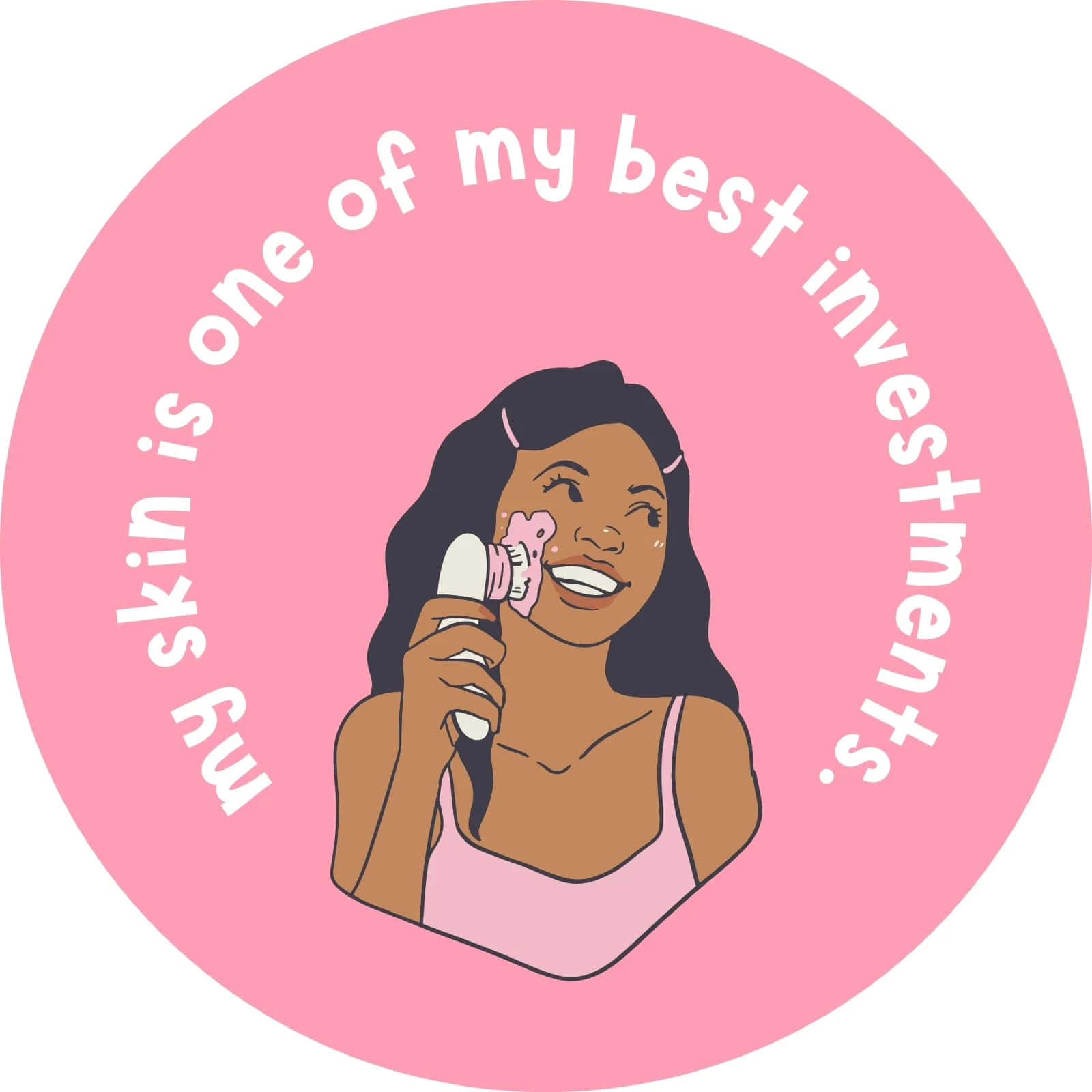 A Pink Sticker With The Words, My Skin Is One Of My Best Investments?
