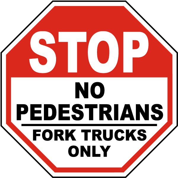 Stop Sign No Pedestrians Fork Trucks Only PNG