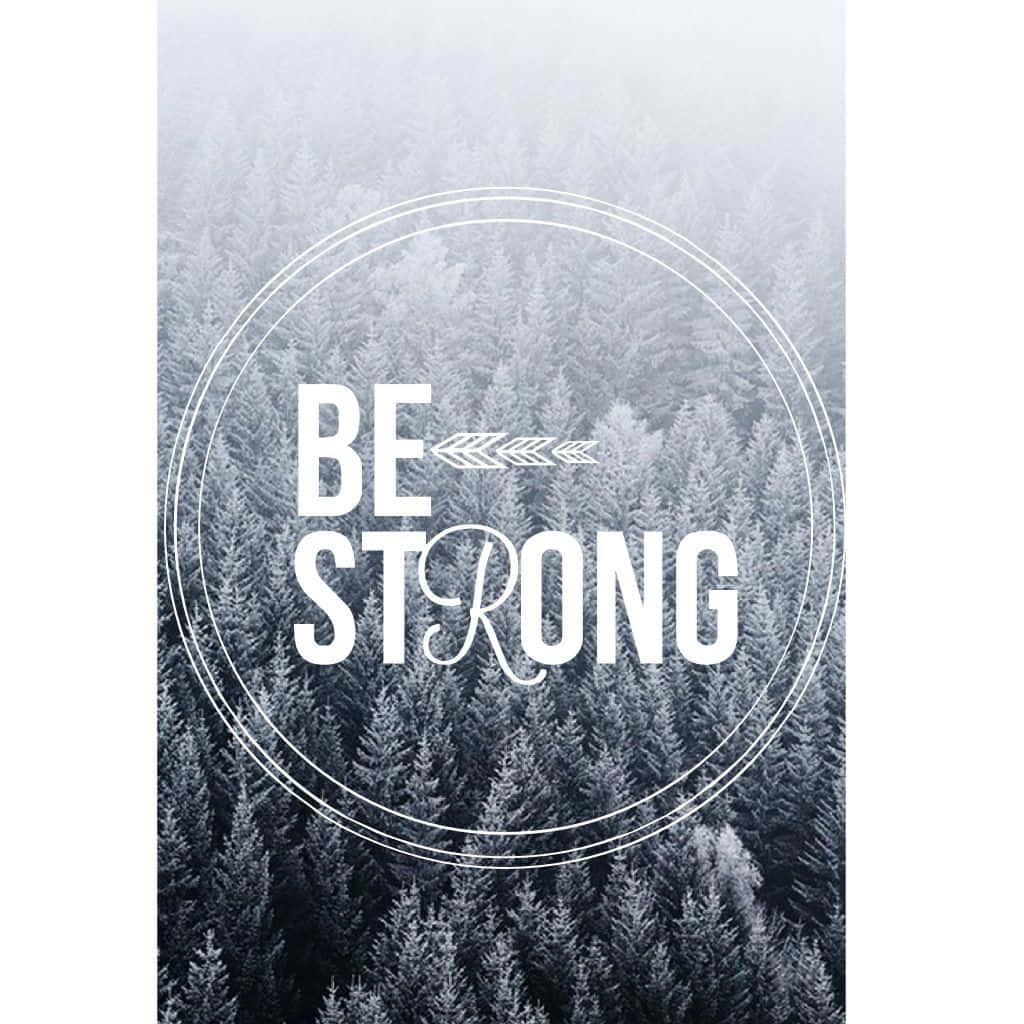 Be Strong - Inspirational Quote Wallpaper