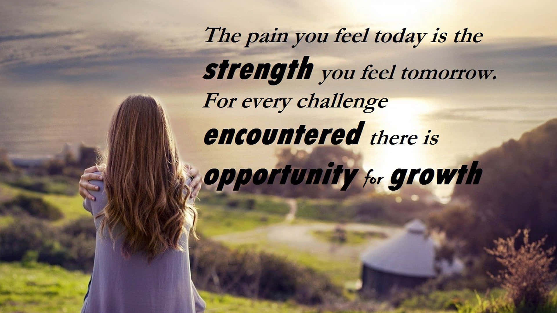The Pain You Feel Today Is The Strength For Tomorrow Wallpaper