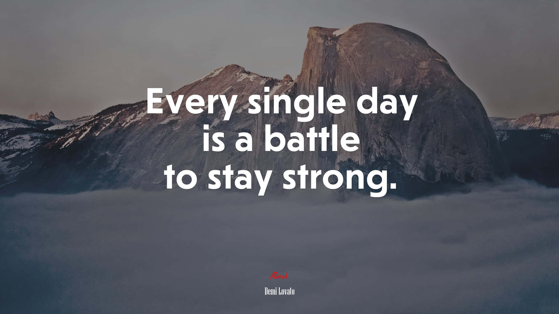 Every Single Day Is A Battle To Stay Strong Wallpaper