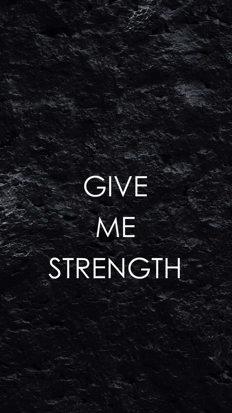 Give Me Strength - A Black And White Poster Wallpaper