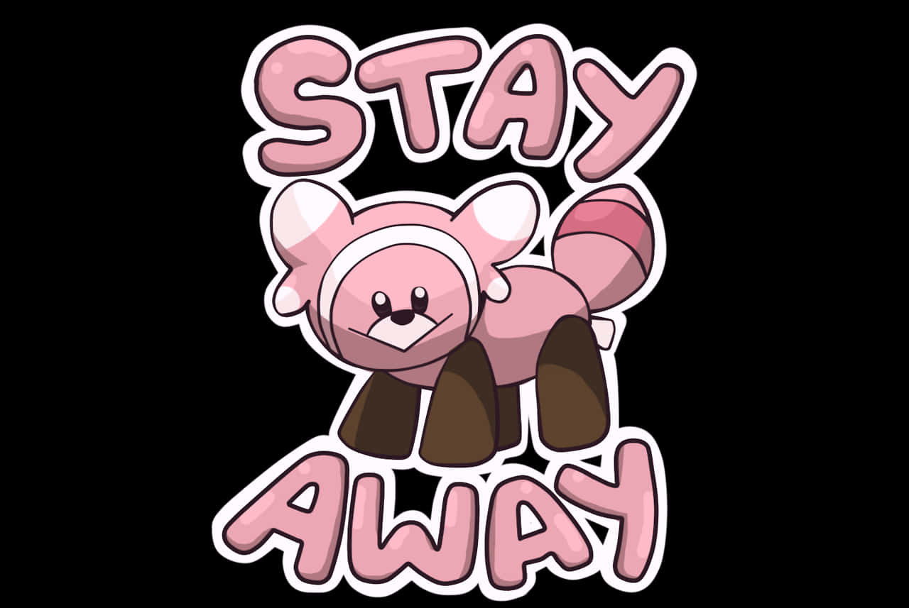 Stufful With Stay Away Text Wallpaper