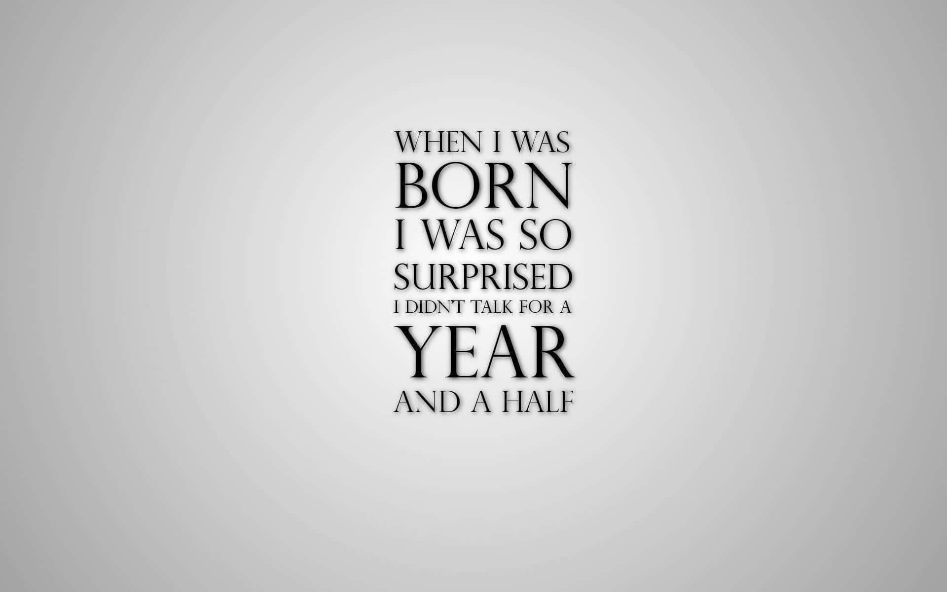Surprised Birth Quote Wallpaper