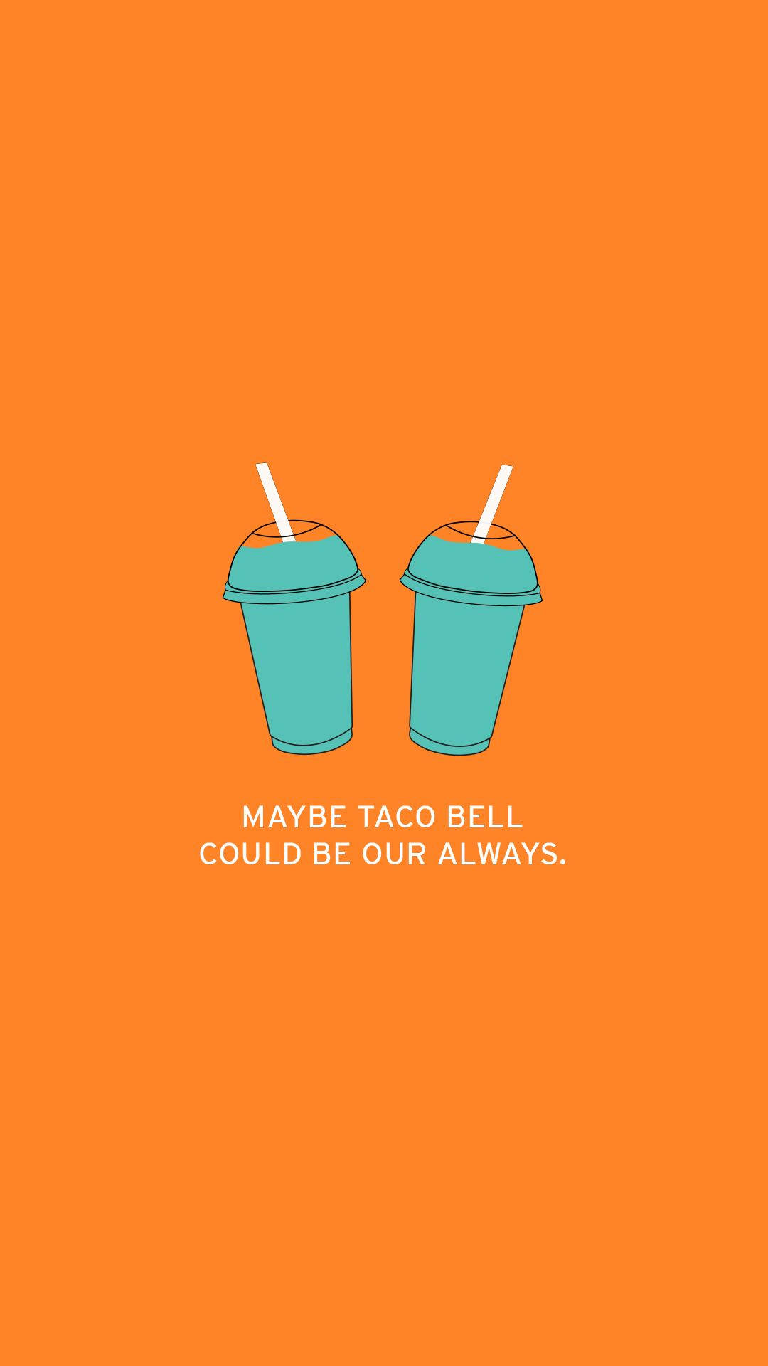 Taco Bell Our Always Wallpaper