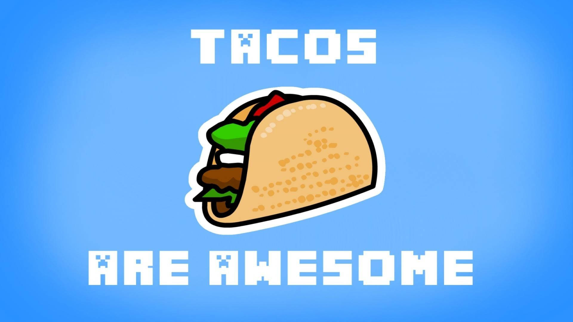 Tacos Are Awesome Wallpaper