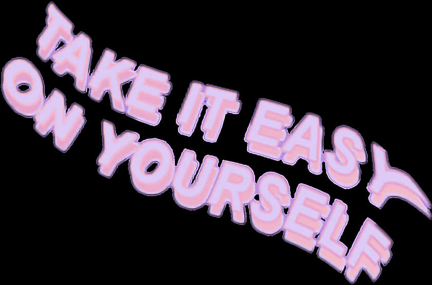 Take It Easy On Yourself Neon Sign PNG