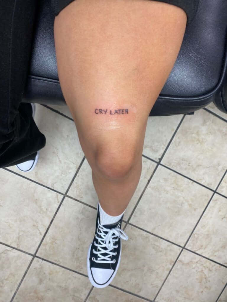 Tattoo Cry Later Text On Thigh Pictures