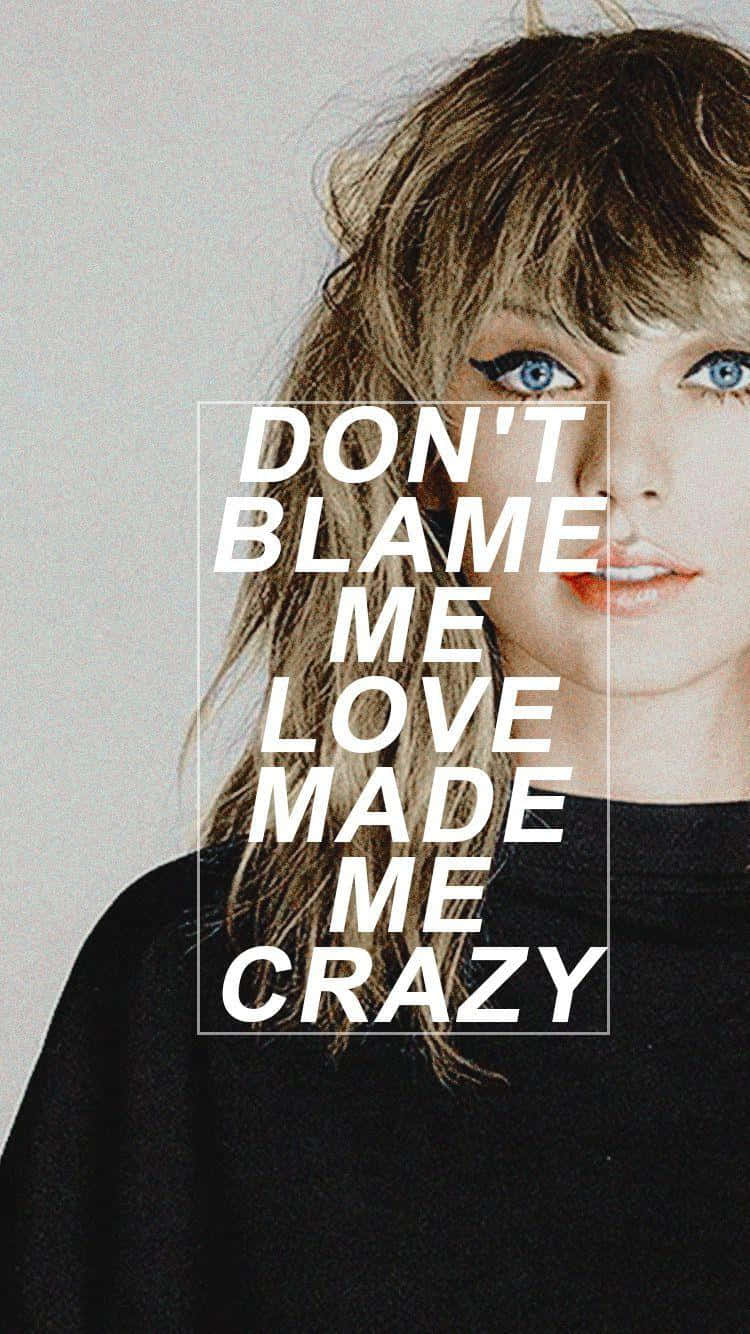 Taylor Swift Love Made Me Crazy Quote Wallpaper