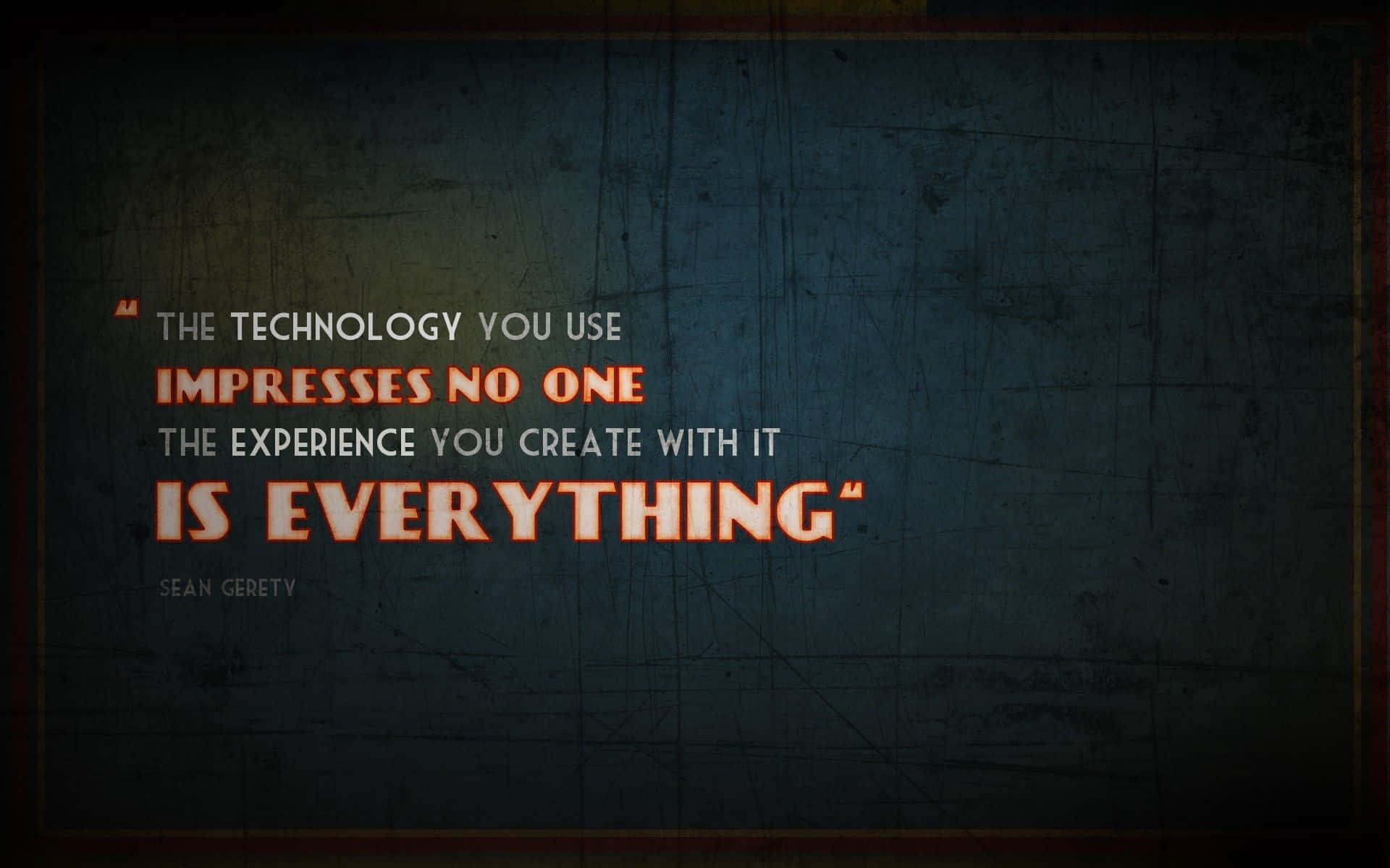 Technology Experience Quote Wallpaper Wallpaper