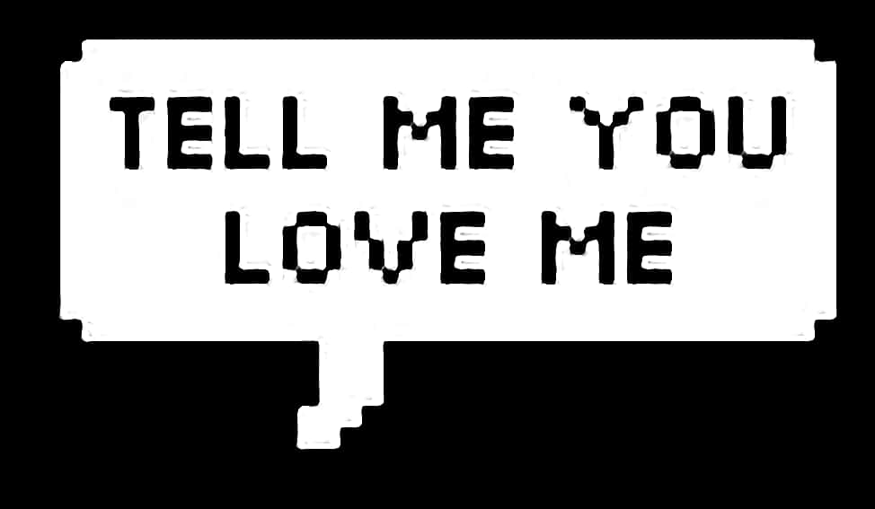 Tell Me You Love Me Speech Bubble Overlay PNG