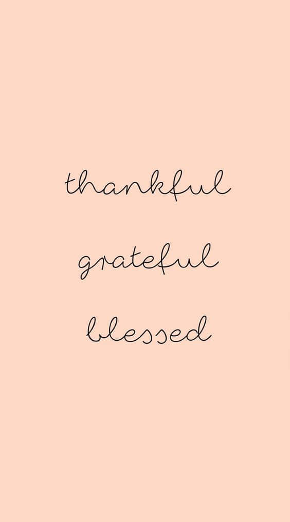 Thankful Grateful Blessed Wallpaper